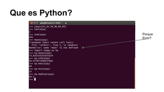 Que es Python?
Porque
Error?
 