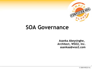 SOA Governance

           Asanka Abeysinghe,
          Architect, WSO2, Inc.
            asankaa@wso2.com
 