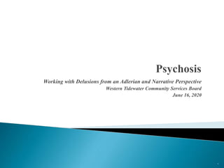 Working with Delusions from an Adlerian and Narrative Perspective
Western Tidewater Community Services Board
June 16, 2020
4
 