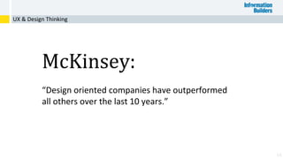 54
McKinsey:
“Design oriented companies have outperformed
all others over the last 10 years.”
UX & Design Thinking
 