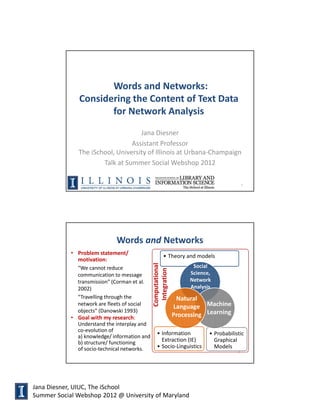 Words and Networks:
               Considering the Content of Text Data
                      for Network Analysis
       ...
