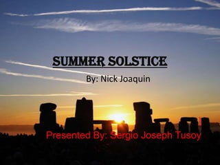 Summer Solstice
        By: Nick Joaquin



                                ]
Presented By: Sergio Joseph Tusoy
 