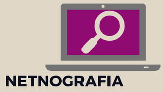 NETNOGRAFIA
 