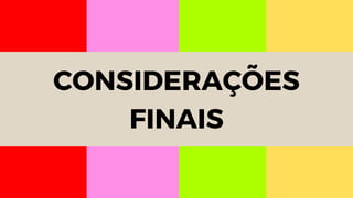 CONSIDERAÇÕES
FINAIS
 