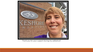 Thank you for your support during my sabbatical!
 