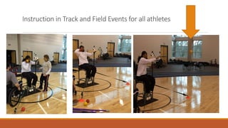 Instruction in Track and Field Events for all athletes
 