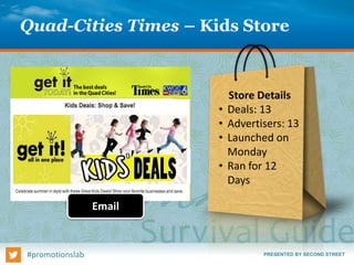 PRESENTED BY SECOND STREET#promotionslab
Quad-Cities Times – Kids Store
Store Details
• Deals: 13
• Advertisers: 13
• Laun...