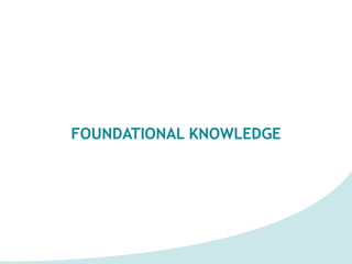 FOUNDATIONAL KNOWLEDGE
 