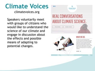 Climate Voices
climatevoices.org
Speakers voluntarily meet
with groups of citizens who
would like to understand the
scienc...
