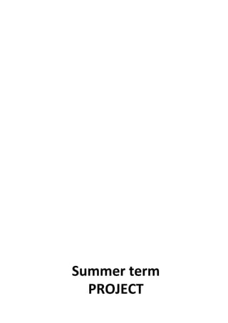 Summer term
PROJECT
 