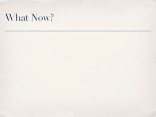 What Now?
 