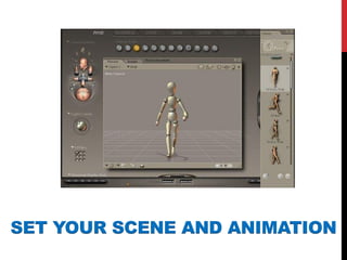 SET YOUR SCENE AND ANIMATION
 