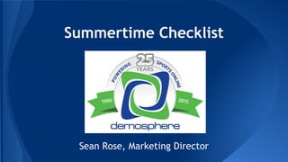 Summertime Checklist
Sean Rose, Marketing Director
 