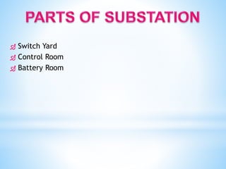  Switch Yard
 Control Room
 Battery Room
 