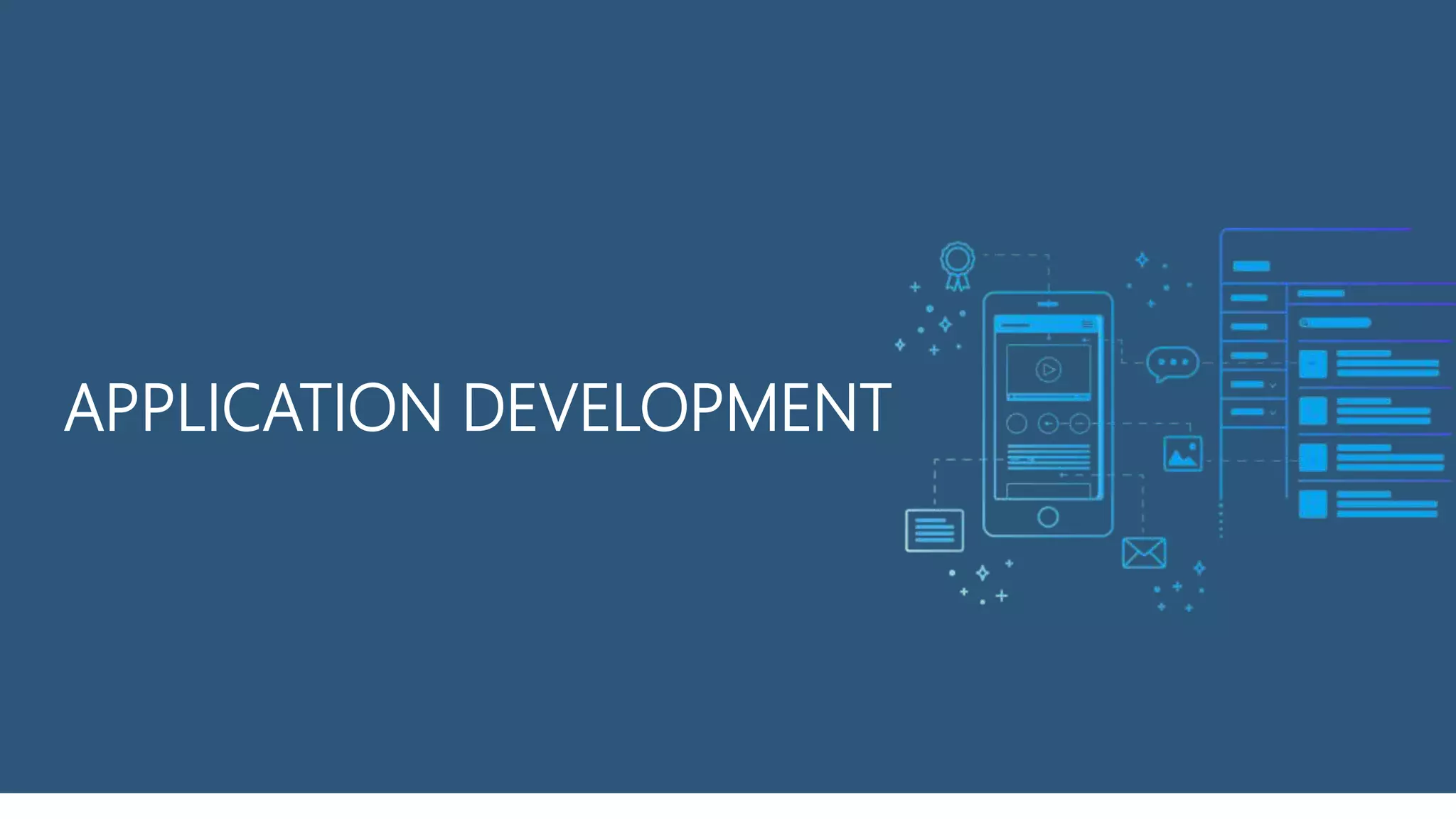 APPLICATION DEVELOPMENT
 
