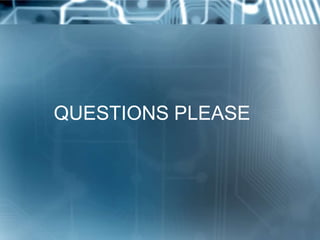 QUESTIONS PLEASE
 