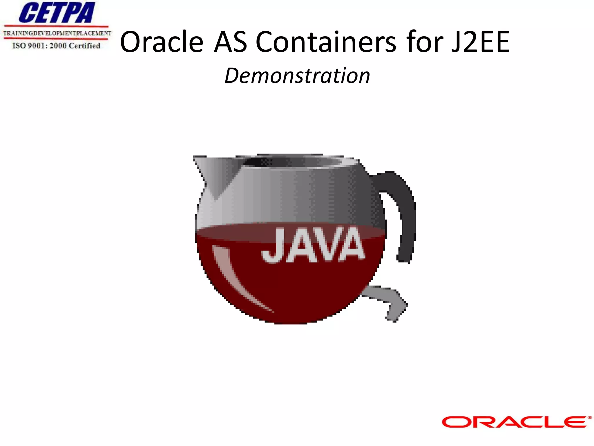 Oracle AS Containers for J2EE
       Demonstration
 