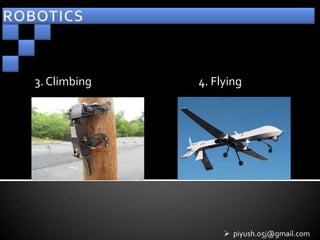 3. Climbing   4. Flying




                    piyush.05j@gmail.com
 