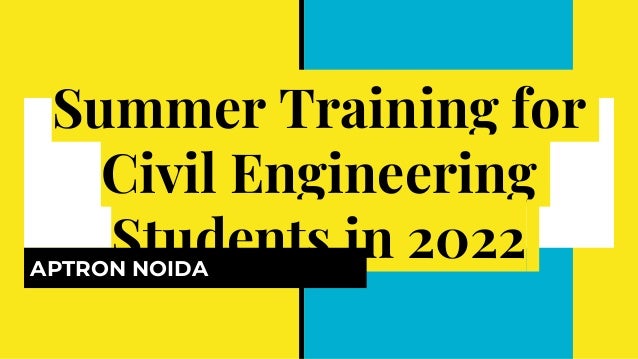 Summer Training for
Civil Engineering
Students in 2022
APTRON NOIDA
 