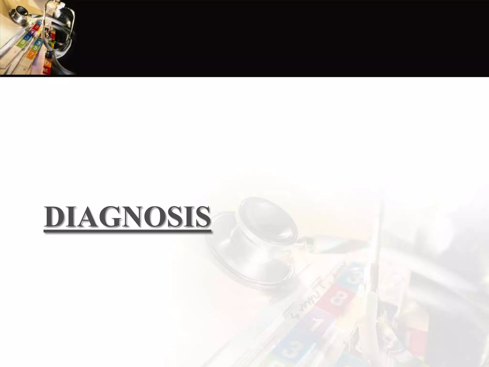 DIAGNOSIS
 