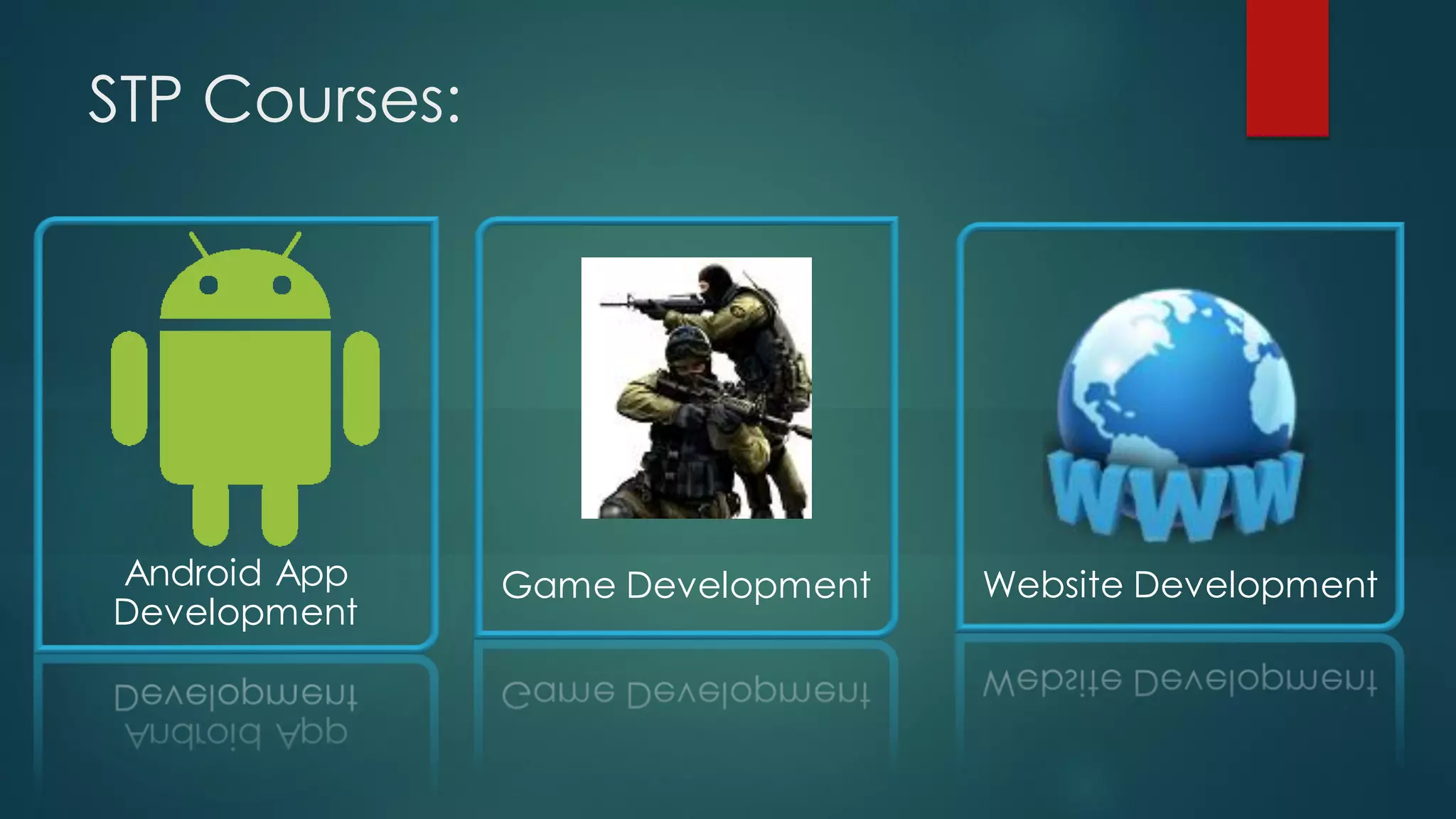 STP Courses:




Android App    Game Development   Website Development
Development
 
