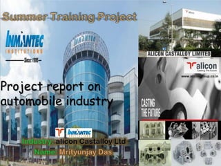A N A L Y S I S O F I N D I A N A U T O M O B I L E I N D U S T R Y
Project report on
automobile industry
www.alicongroup.co.in
 