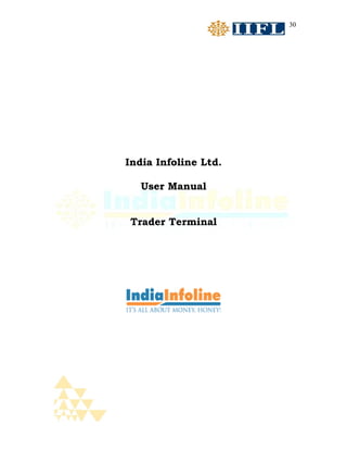 30




India Infoline Ltd.

   User Manual


 Trader Terminal
 