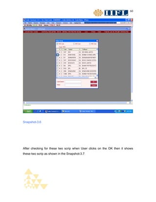 60




Snapshot-3.6




After checking for these two scrip when User clicks on the OK then it shows
these two scrip as shown in the Snapshot-3.7
 