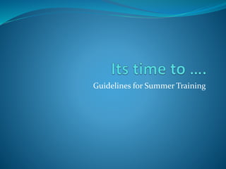Guidelines for Summer Training
 