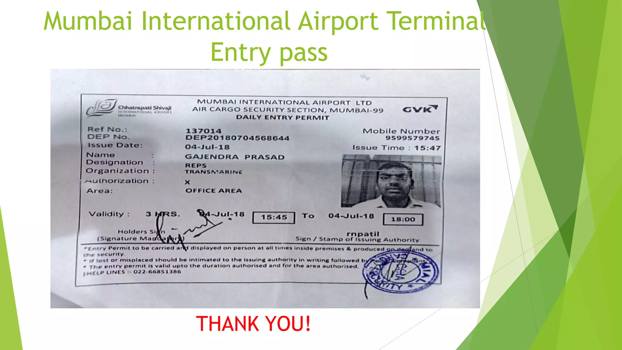 Mumbai International Airport Terminal
Entry pass
THANK YOU!
 