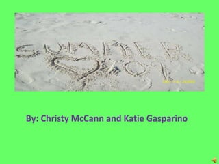 By: Christy McCann and Katie Gasparino
 