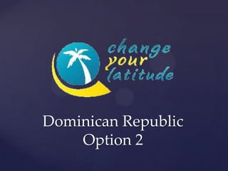 Dominican Republic
    Option 2
 