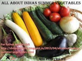 All about Indian summer vegetables
 