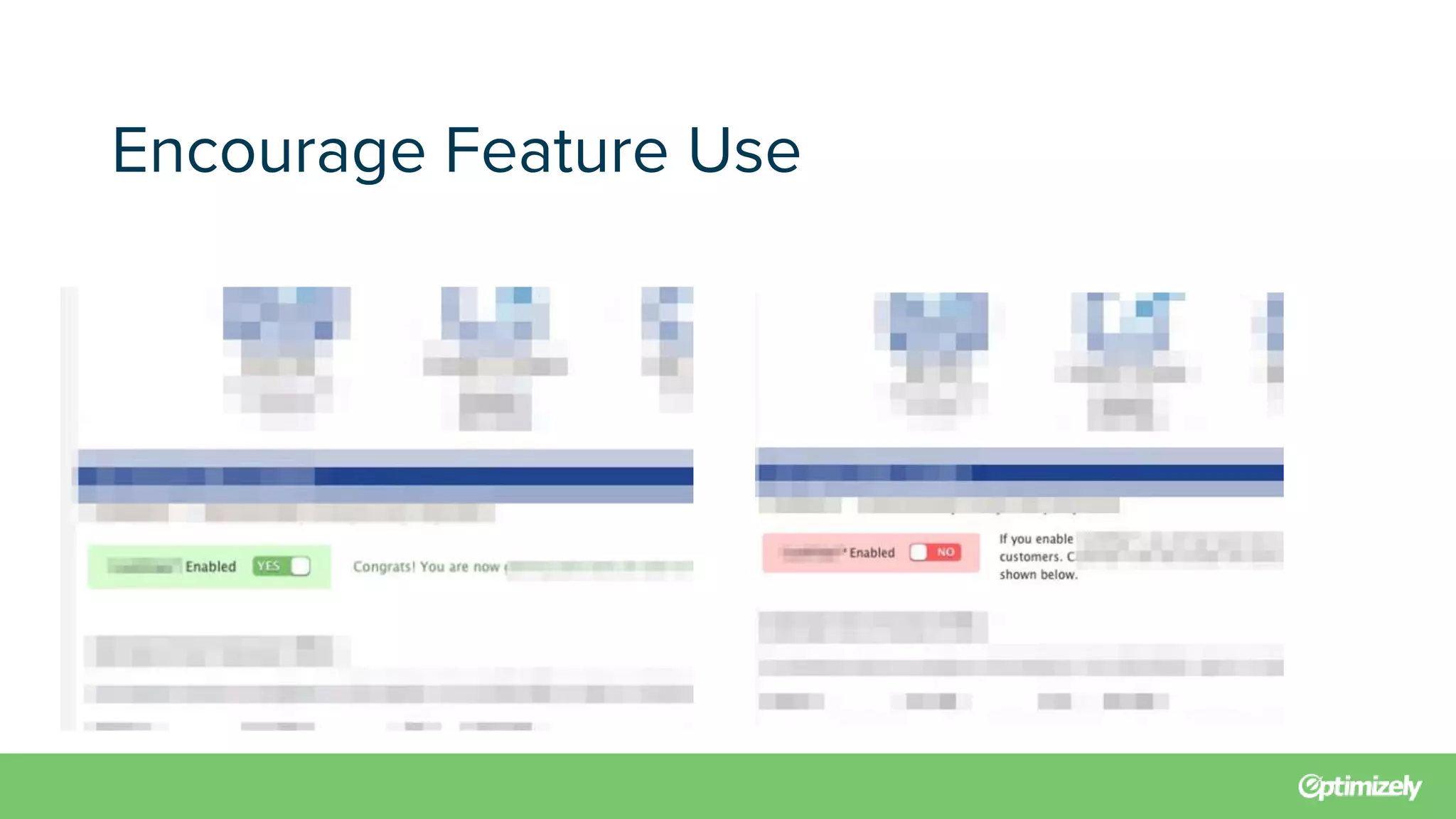Encourage Feature Use
 