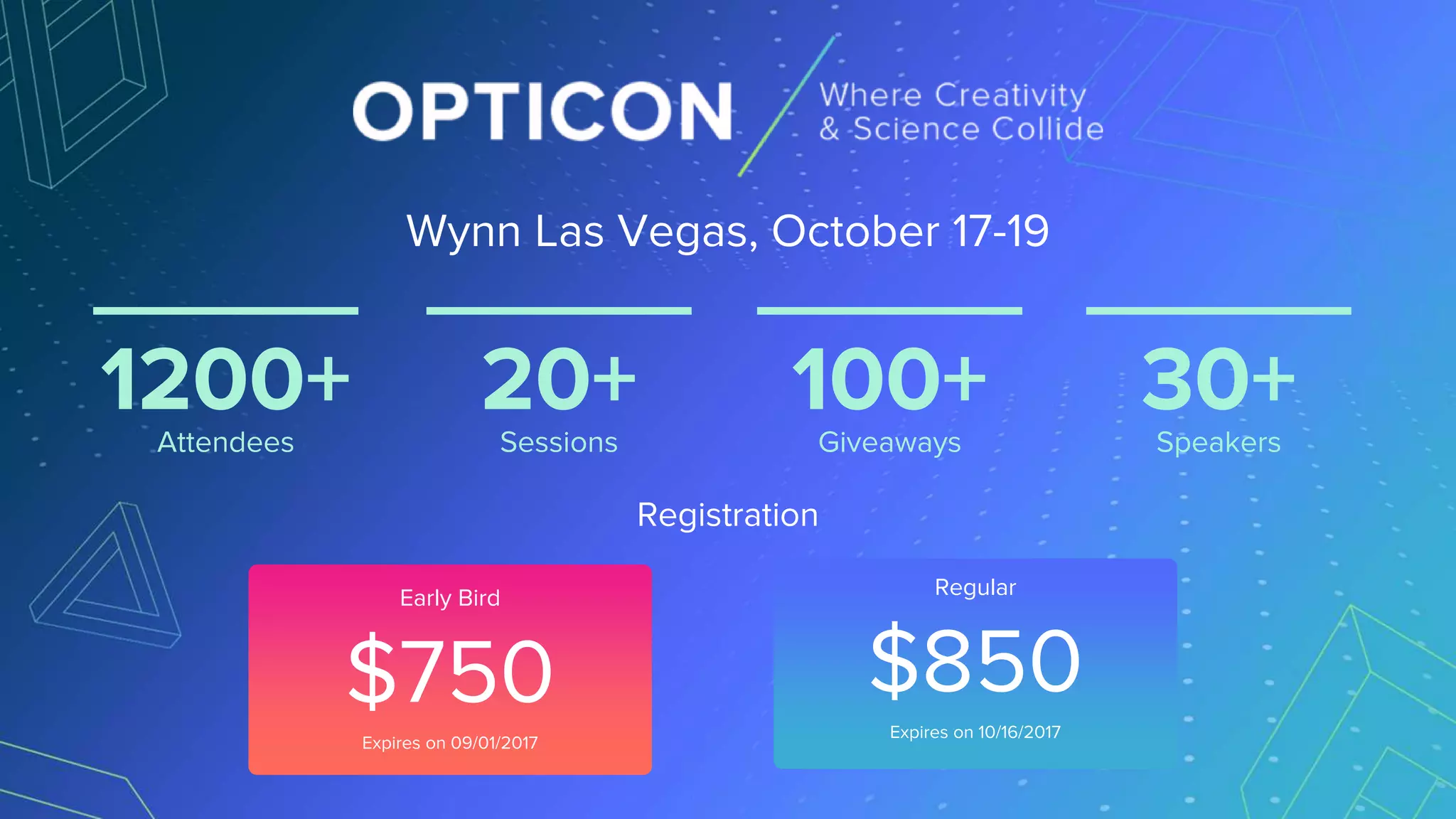 1200+Attendees
20+Sessions
100+Giveaways
30+Speakers
Wynn Las Vegas, October 17-19
Registration
Regular
$850
Expires on 10/16/2017
Early Bird
$750
Expires on 09/01/2017
 
