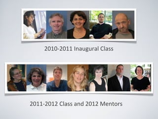2010-2011 Inaugural Class




2011-2012 Class and 2012 Mentors
 