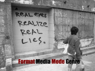 Format Media Mode Genre
 