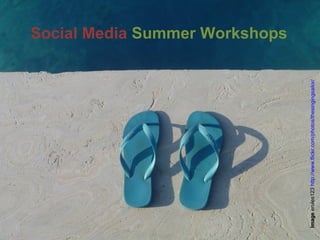 Social Media Summer Workshops




Image erules123 http://www.flickr.com/photos/thesingingsailor/
 