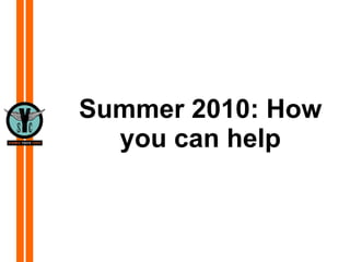 Summer 2010: How you can help 