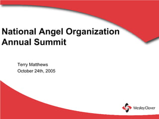National Angel Organization  Annual Summit  Terry Matthews October 24th, 2005 