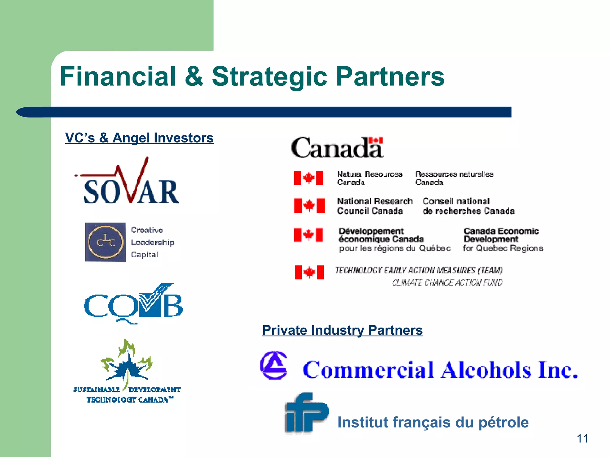 Financial & Strategic Partners VC’s & Angel Investors Private Industry Partners Institut français du pétrole 