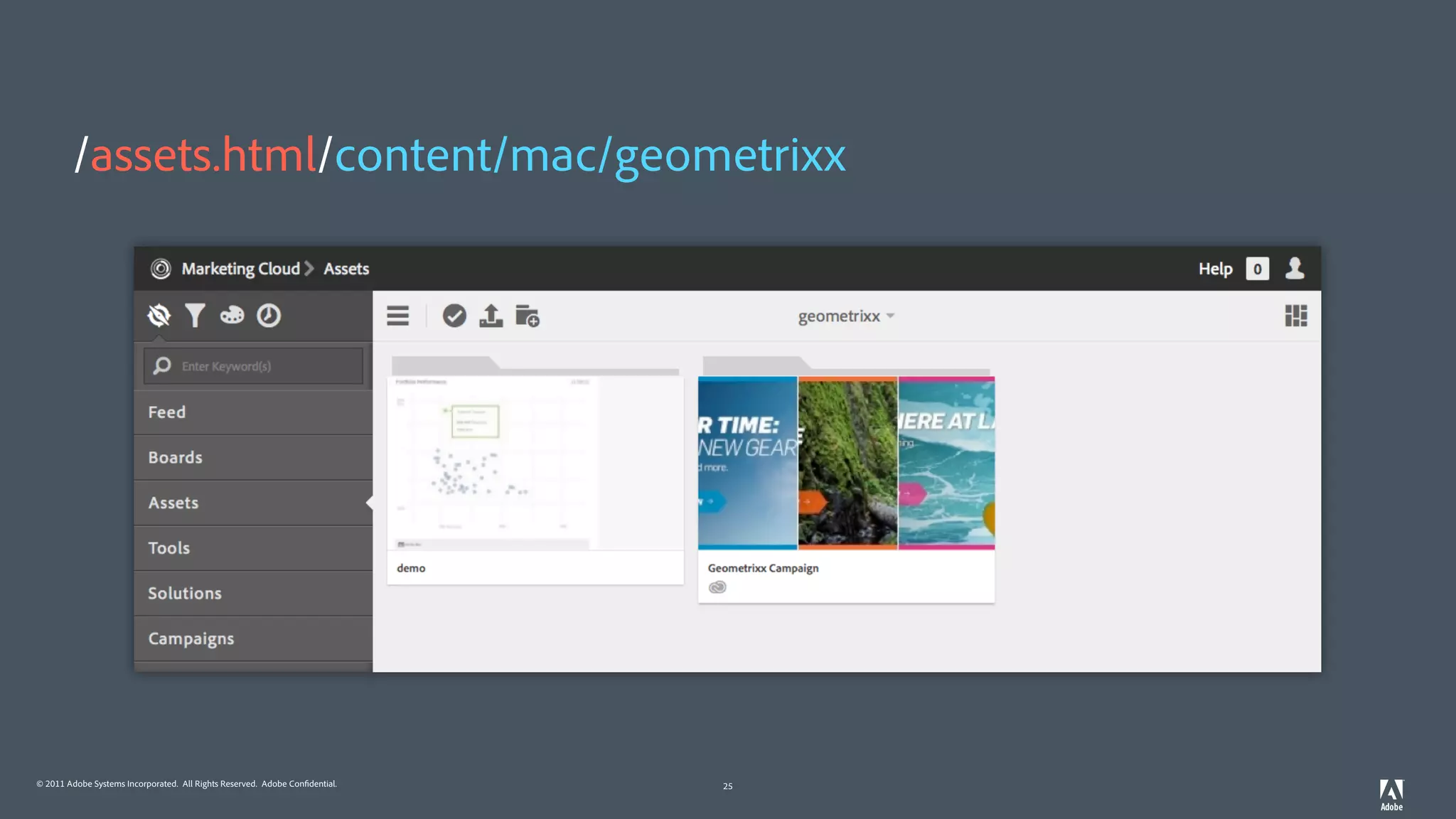 © 2011 Adobe Systems Incorporated. All Rights Reserved. Adobe Confidential. 25
/assets.html/content/mac/geometrixx
 