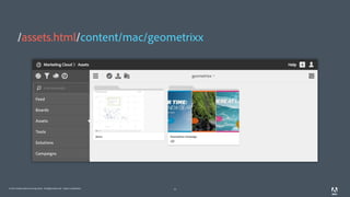 © 2011 Adobe Systems Incorporated. All Rights Reserved. Adobe Confidential. 25
/assets.html/content/mac/geometrixx
 