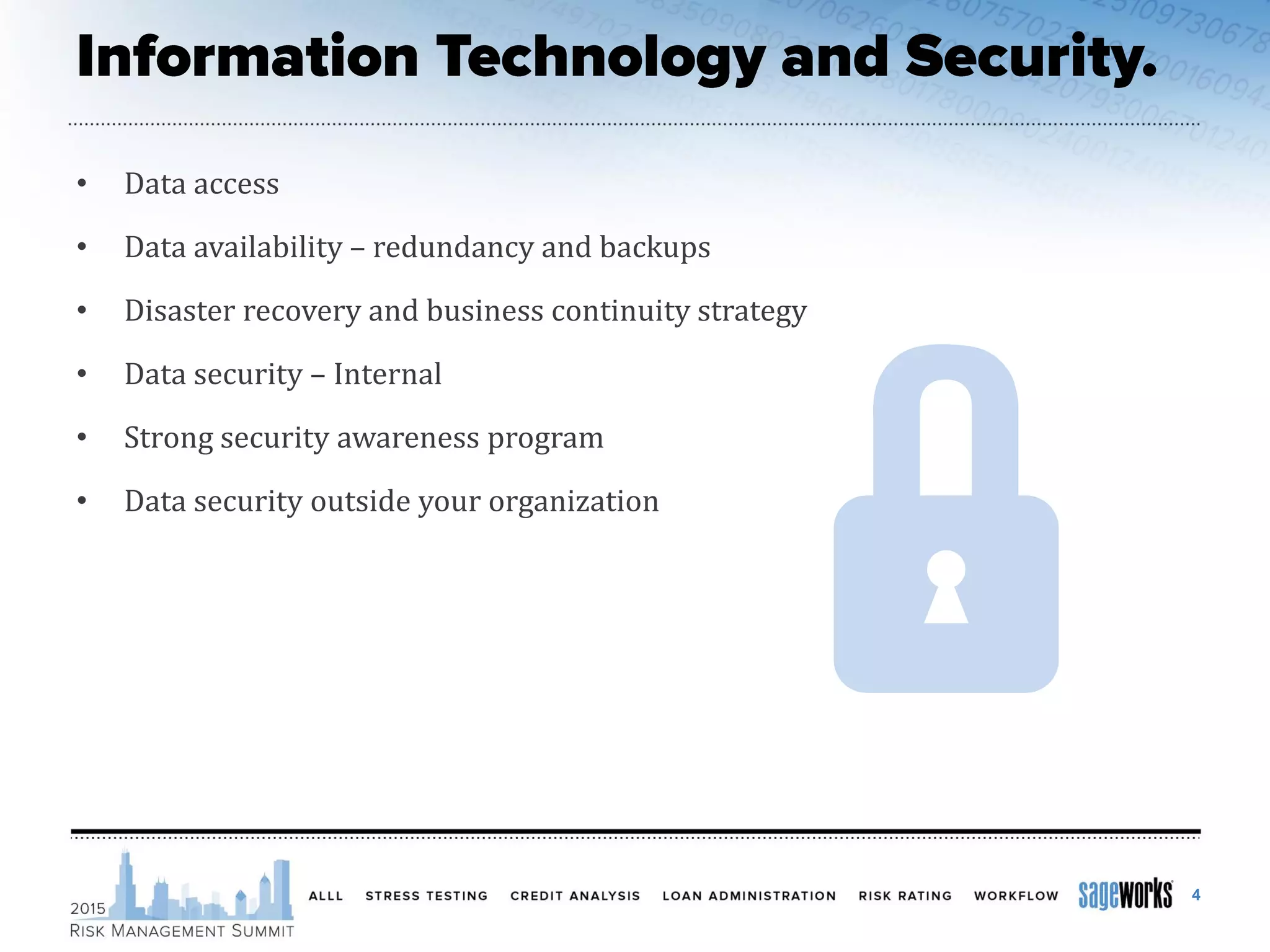 • Data access
• Data availability – redundancy and backups
• Disaster recovery and business continuity strategy
• Data security – Internal
• Strong security awareness program
• Data security outside your organization
4
U
 