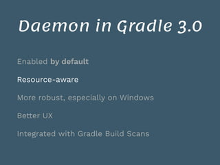 Gradle 3.0: Unleash the Daemon!