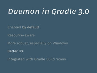 Gradle 3.0: Unleash the Daemon!