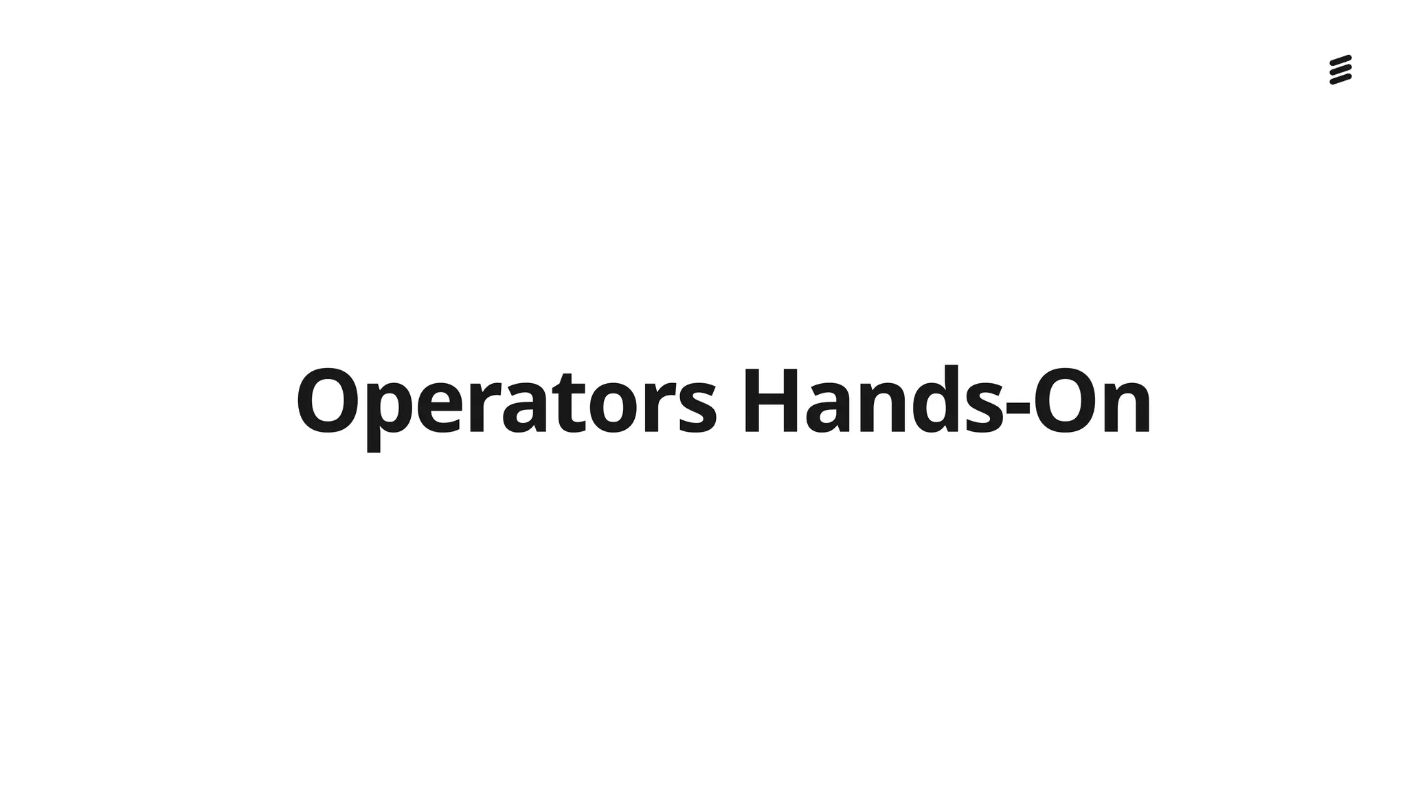 Ericsson Internal | 2018-02-21
Operators Hands-On
 