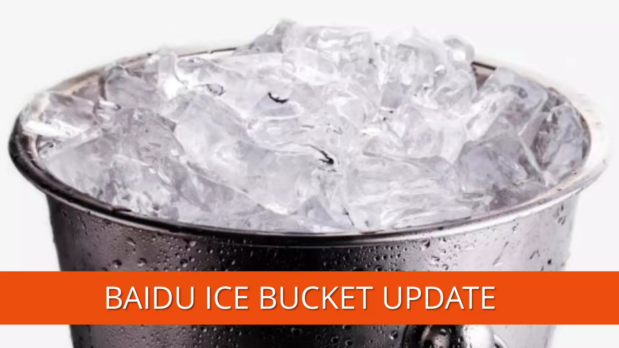 BAIDU ICE BUCKET UPDATE  