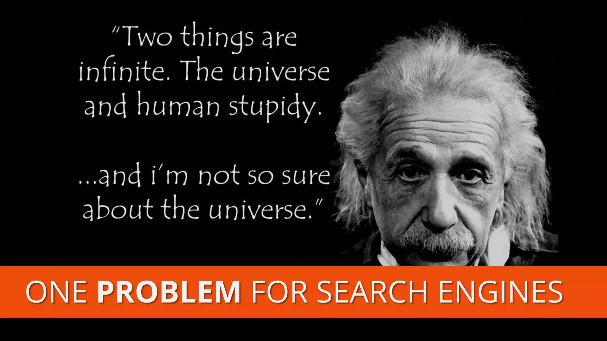 ONE PROBLEMFOR SEARCH ENGINES  