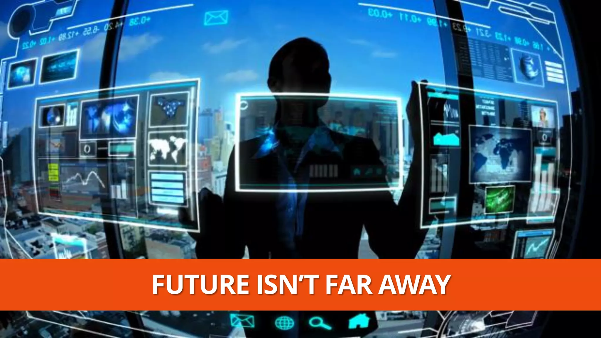 FUTURE ISN’T FAR AWAY  